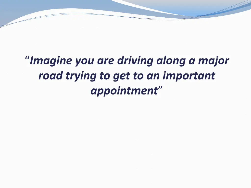 imagine you are driving along a major road trying