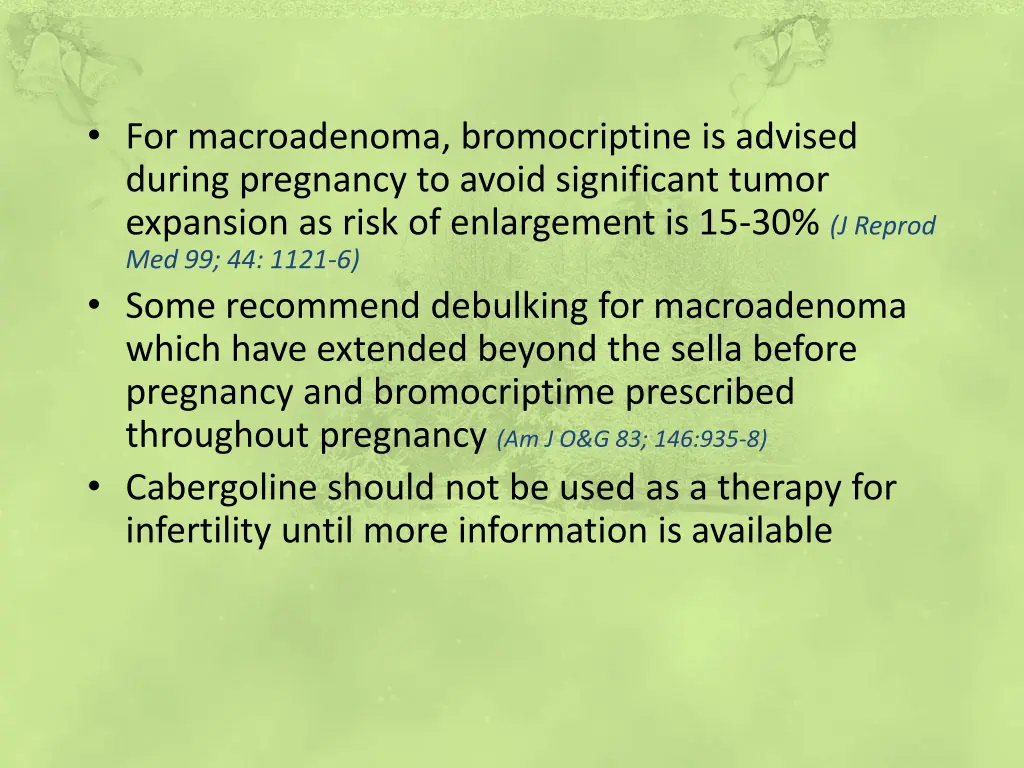 for macroadenoma bromocriptine is advised during