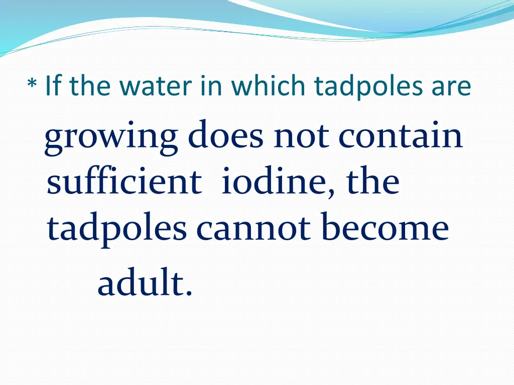 if the water in which tadpoles are growing does