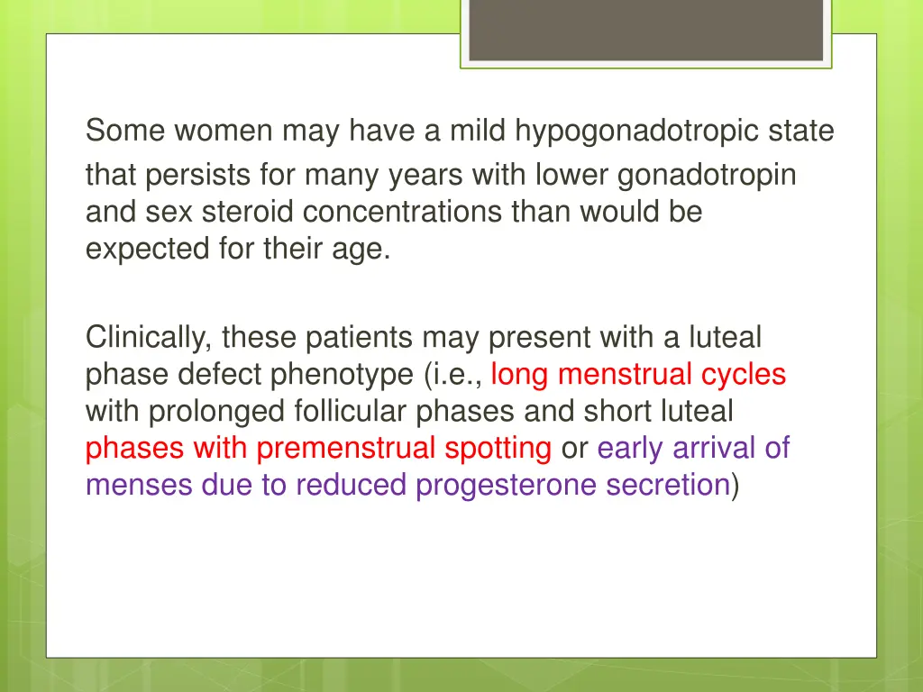 some women may have a mild hypogonadotropic state