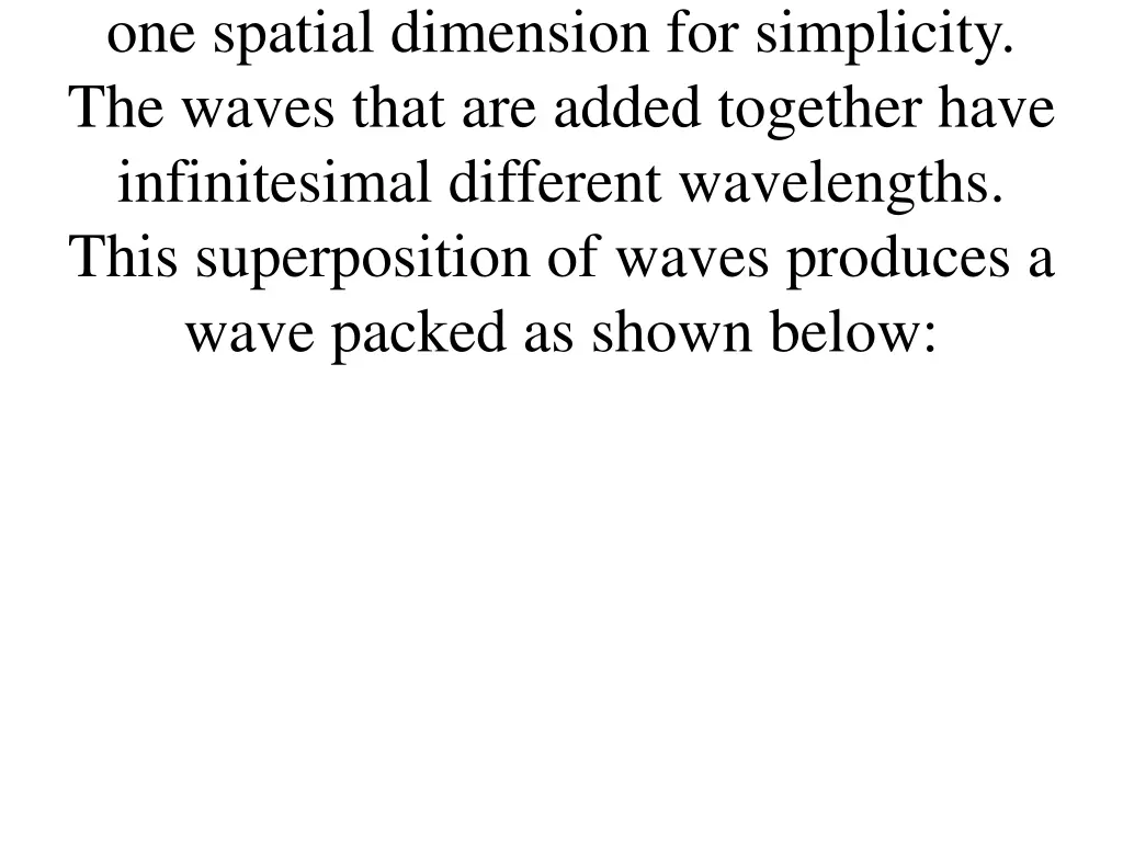 one spatial dimension for simplicity the waves