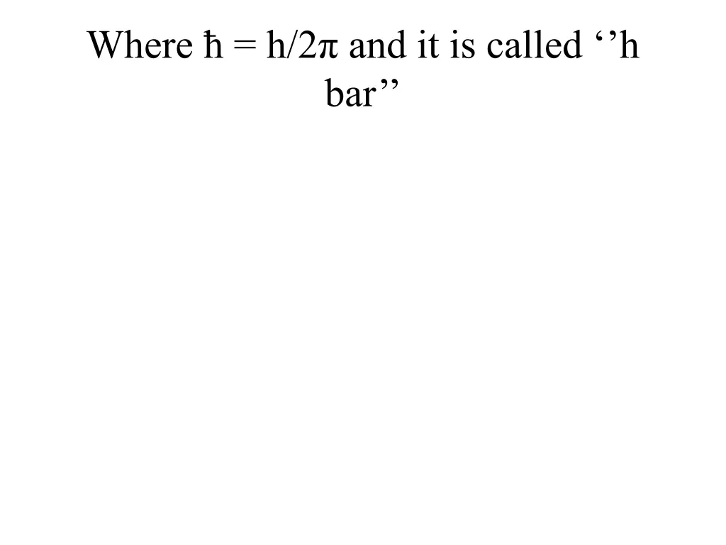 where h 2 and it is called h bar