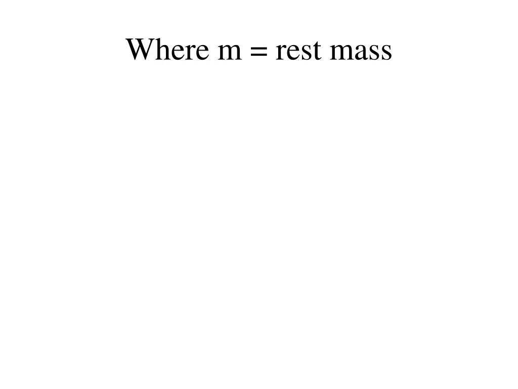 where m rest mass