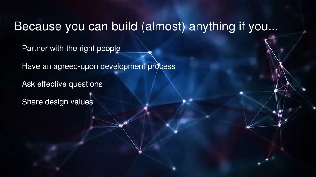 because you can build almost anything if you 3