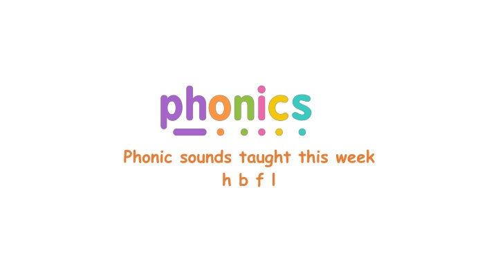 phonic sounds taught this week h b f l