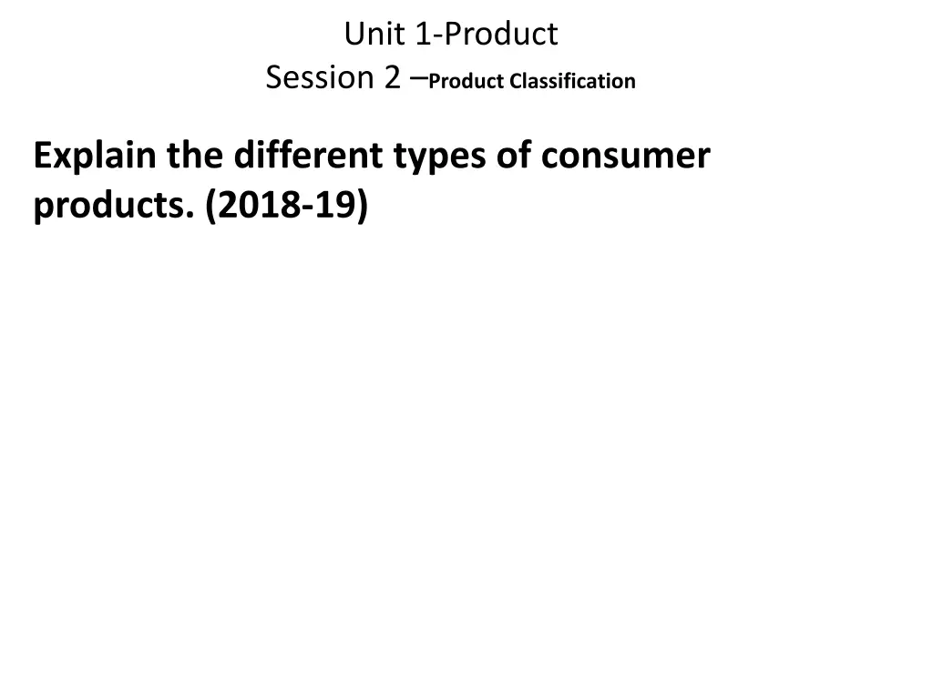 unit 1 product session 2 product classification 11