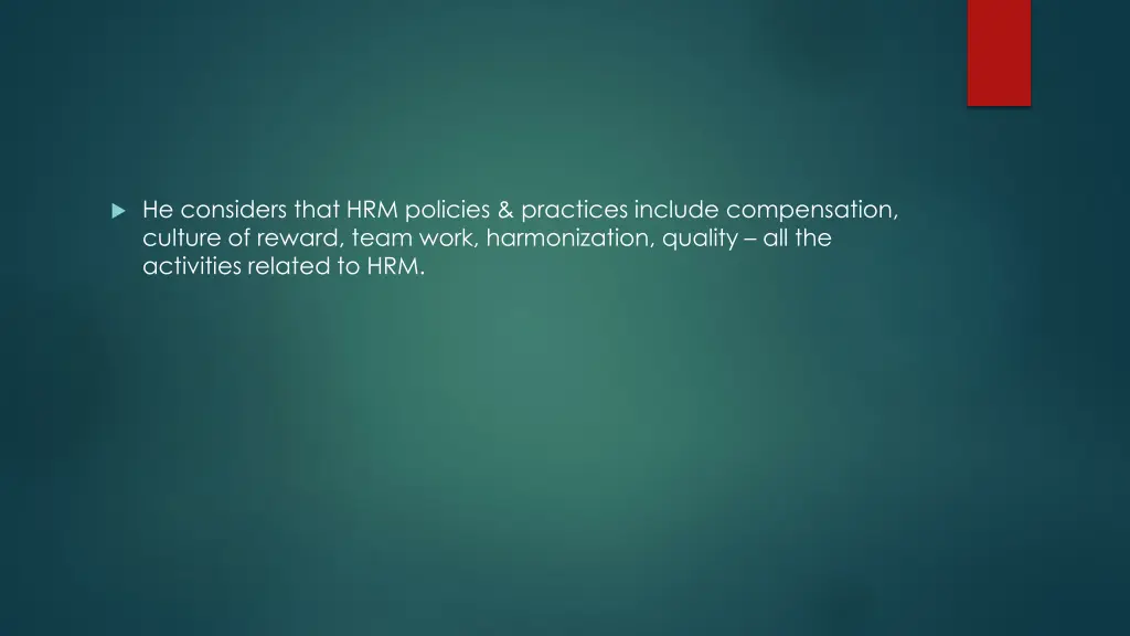 he considers that hrm policies practices include