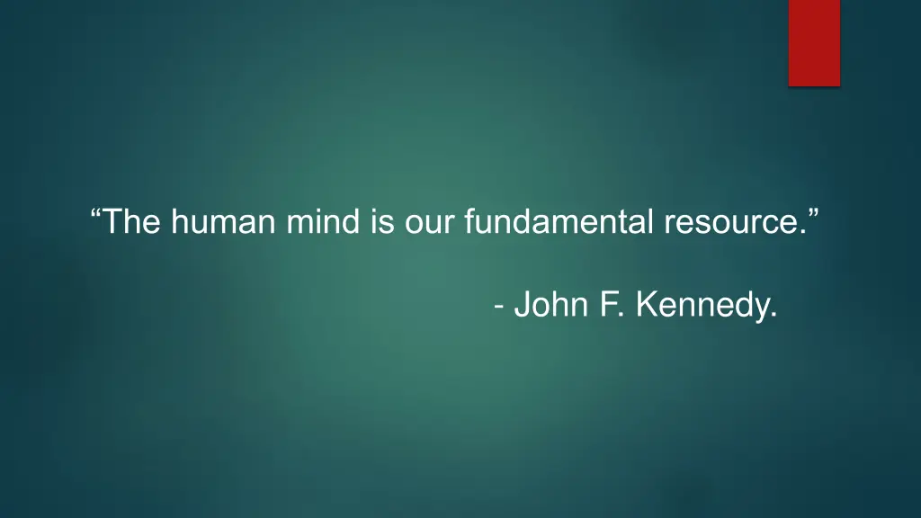 the human mind is our fundamental resource
