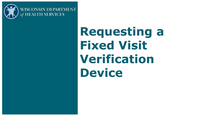 requesting a fixed visit verification device