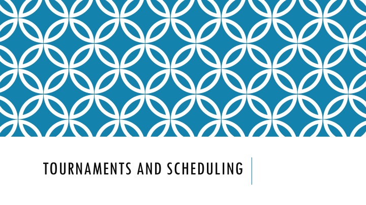 tournaments and scheduling