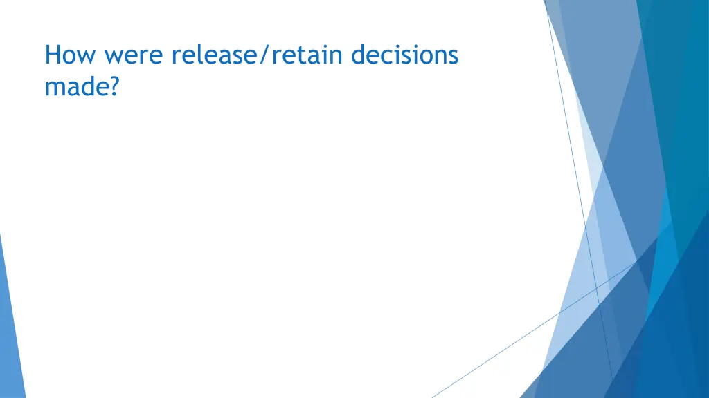 how were release retain decisions made
