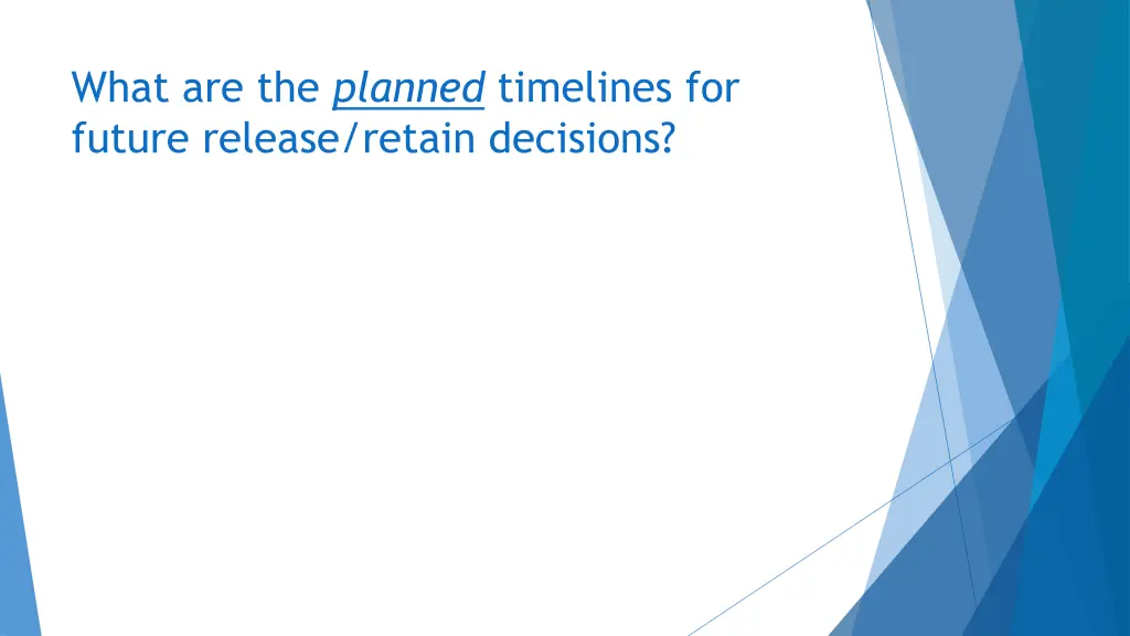 what are the planned timelines for future release