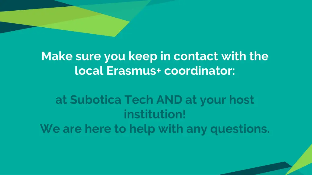 make sure you keep in contact with the local