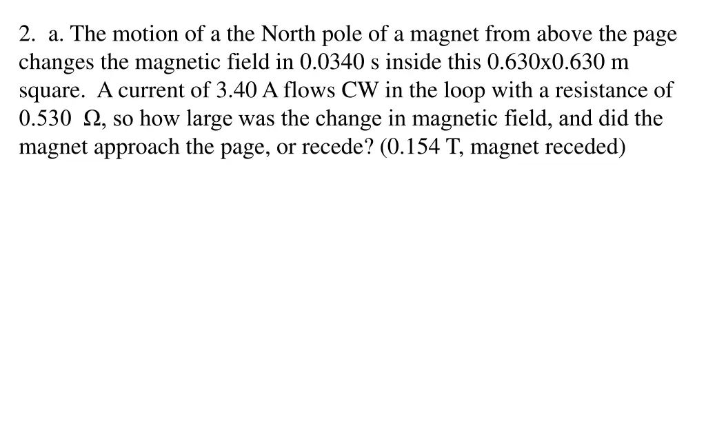 2 a the motion of a the north pole of a magnet