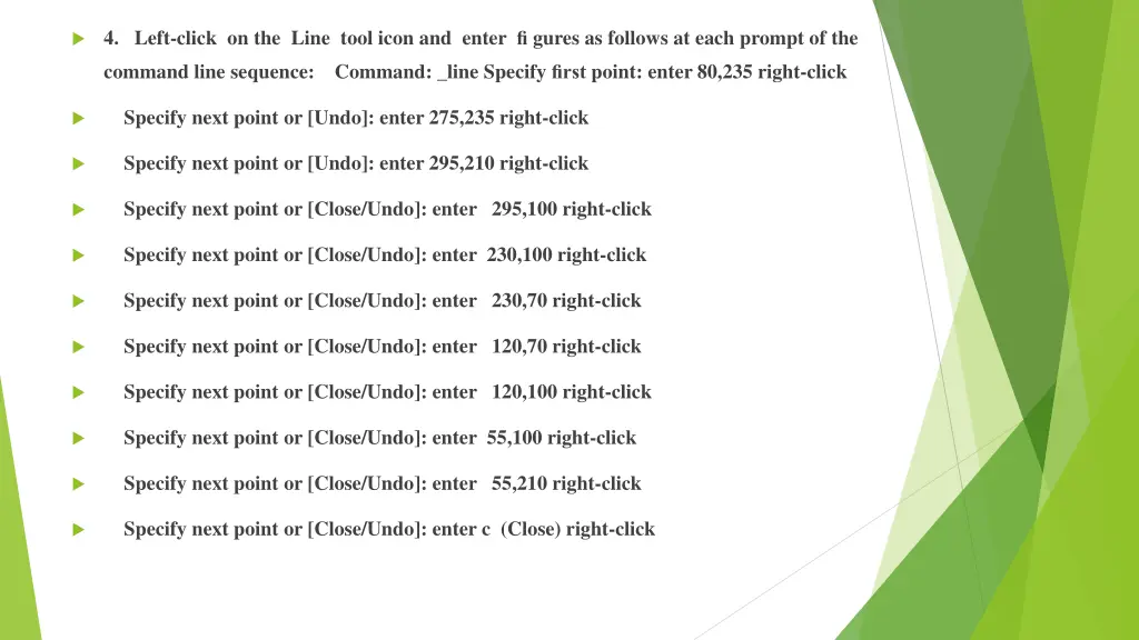 4 left click on the line tool icon and enter