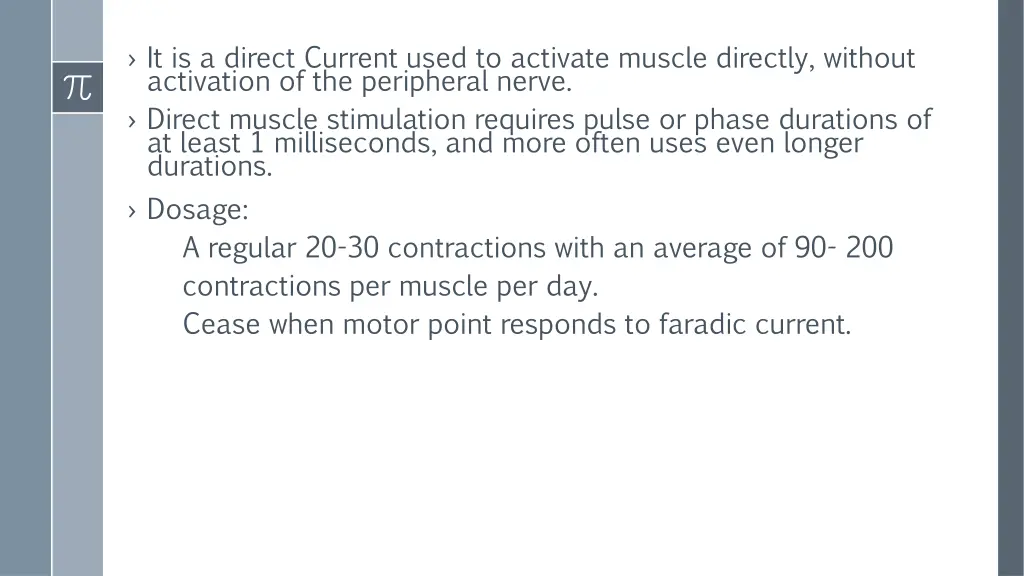 it is a direct current used to activate muscle