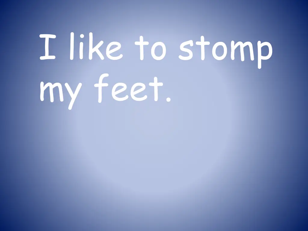 i like to stomp my feet