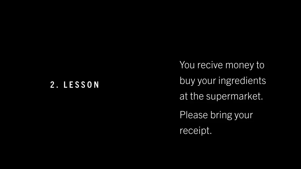 you recive money to buy your ingredients