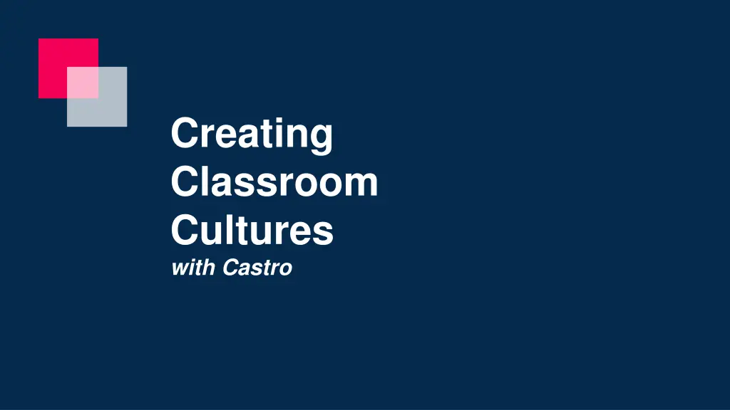 creating classroom cultures with castro