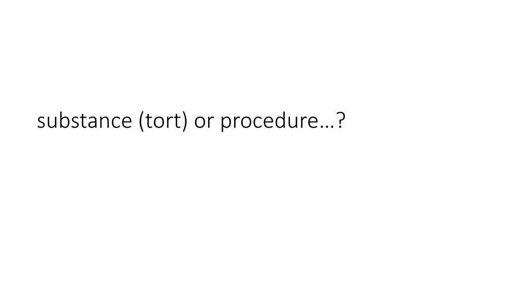 substance tort or procedure