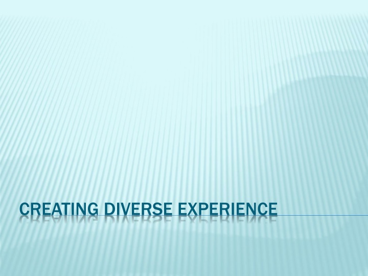 creating diverse experience