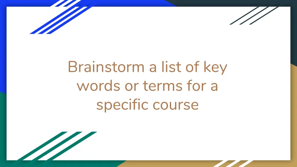 brainstorm a list of key words or terms