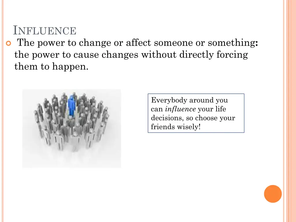 i nfluence the power to change or affect someone