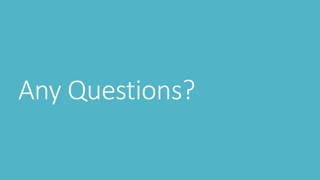 any questions