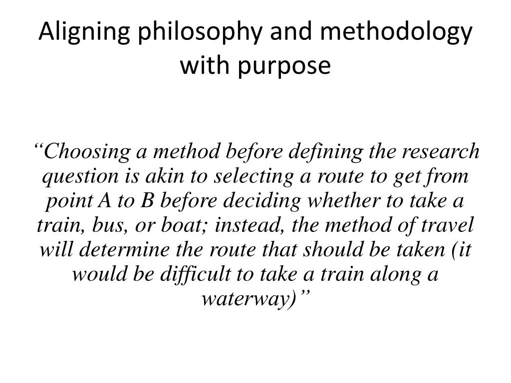 aligning philosophy and methodology with purpose 1