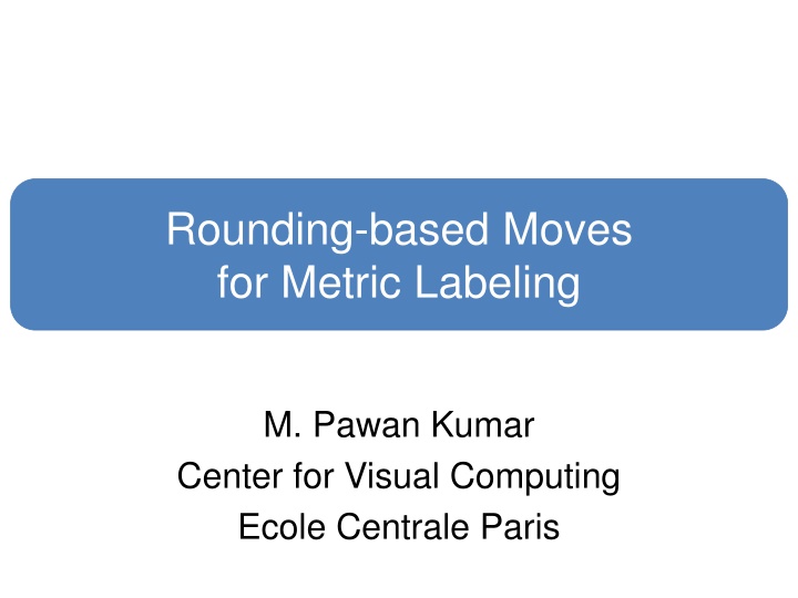 rounding based moves for metric labeling