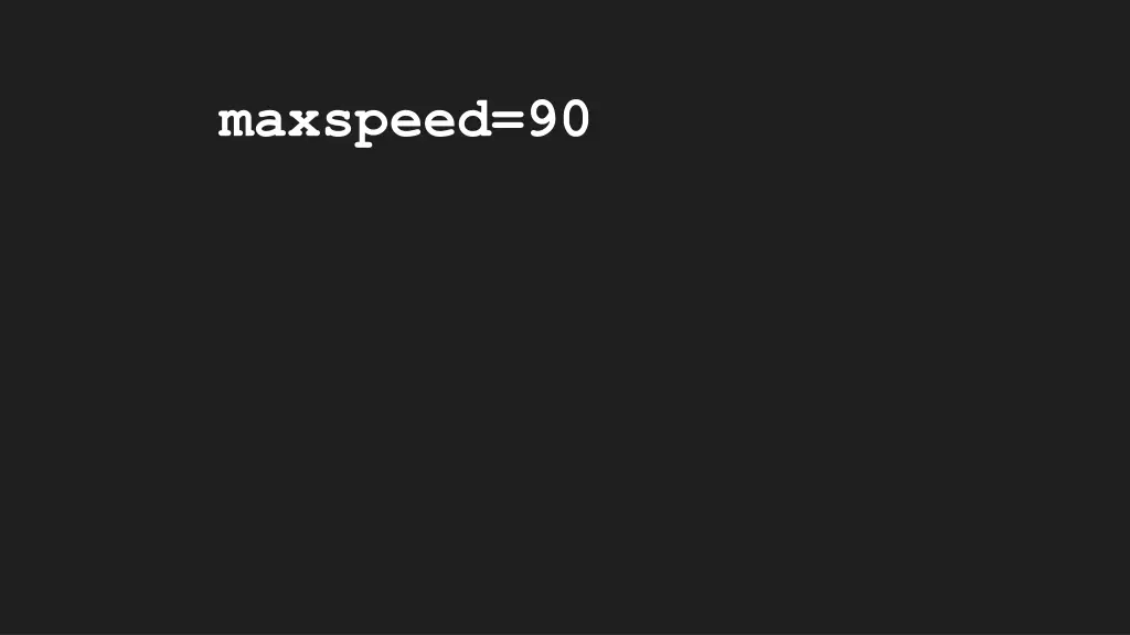 maxspeed 90