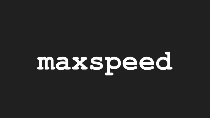 maxspeed