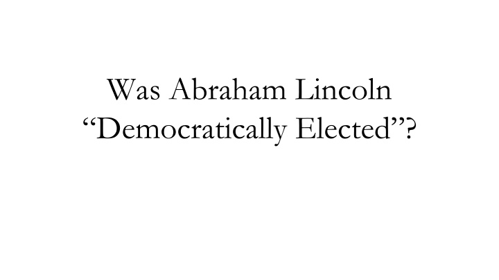 was abraham lincoln democratically elected
