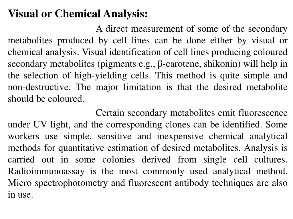 visual or chemical analysis metabolites produced