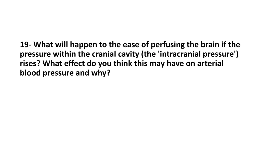 19 what will happen to the ease of perfusing