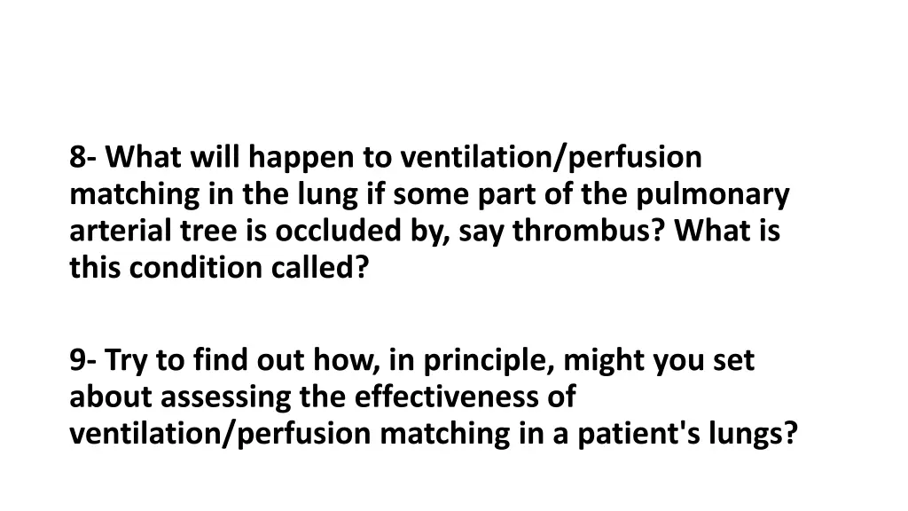 8 what will happen to ventilation perfusion