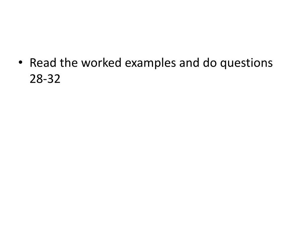 read the worked examples and do questions 28 32