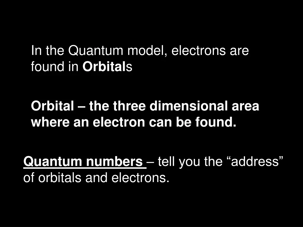 in the quantum model electrons are found