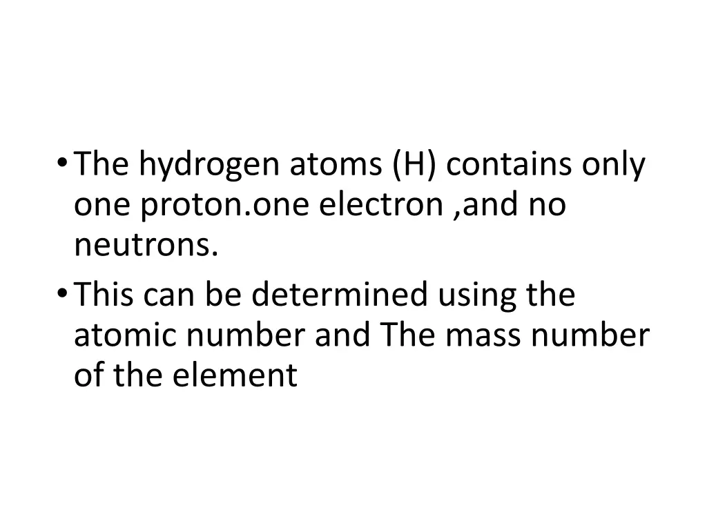 the hydrogen atoms h contains only one proton