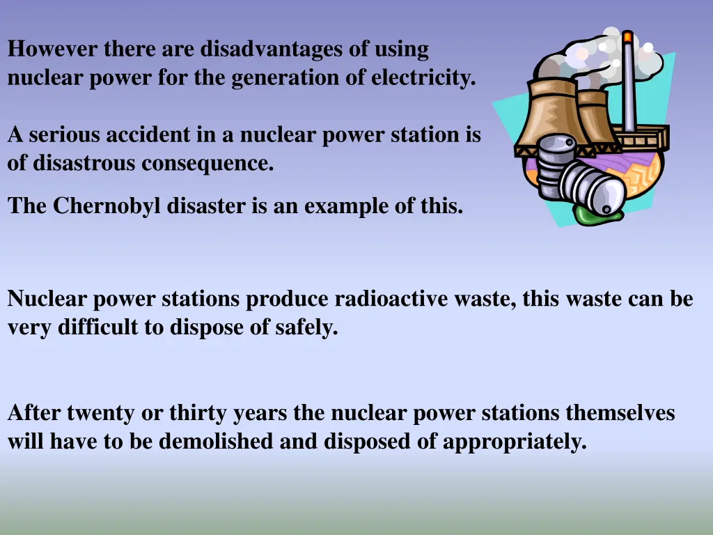however there are disadvantages of using nuclear