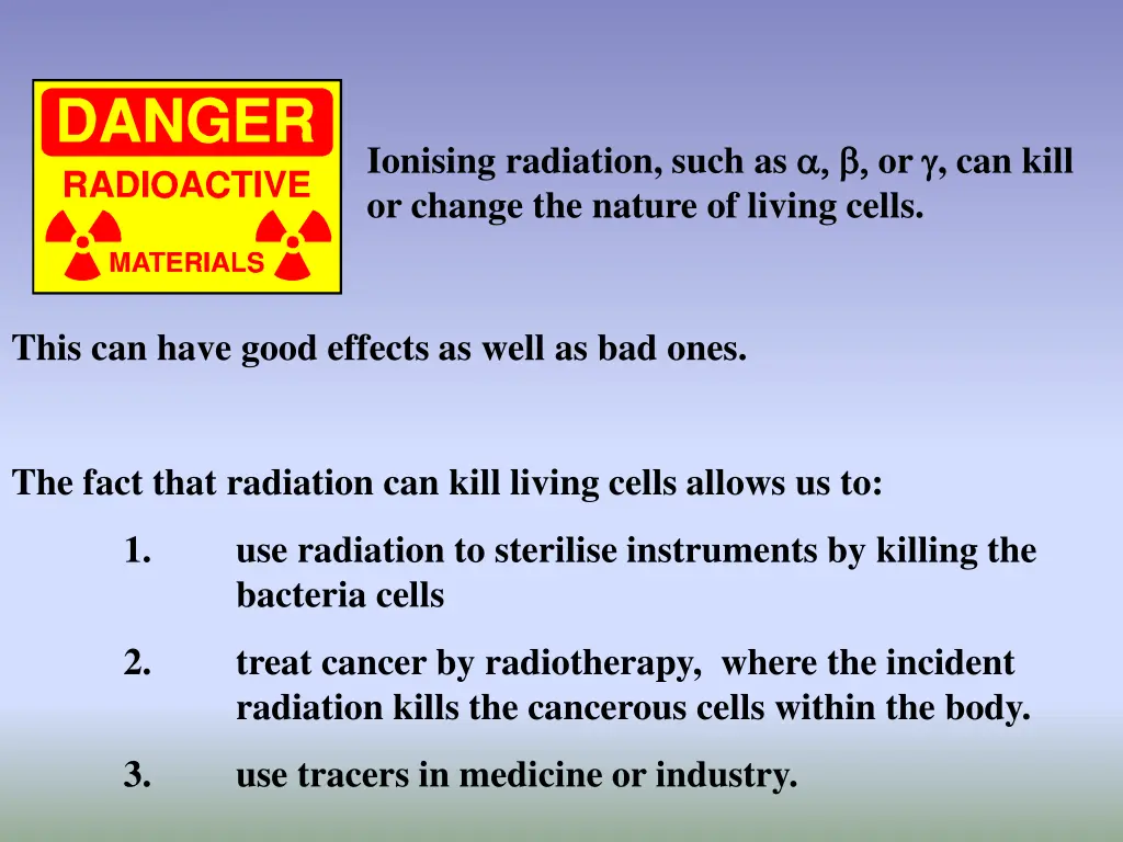 ionising radiation such as or can kill or change