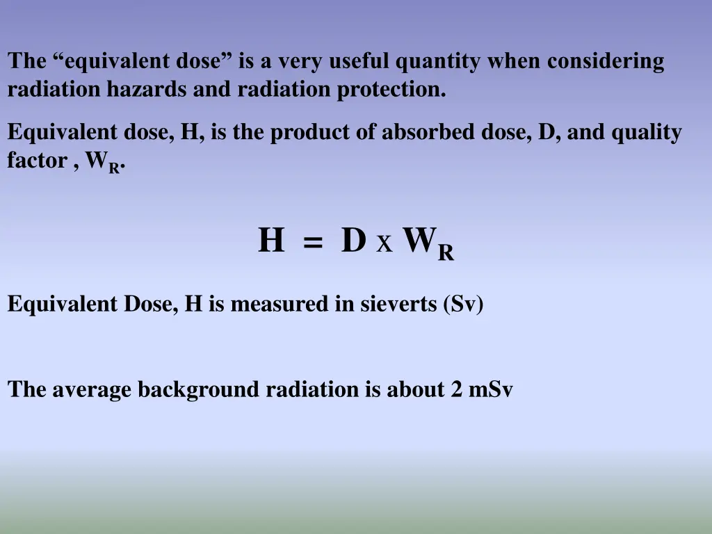 the equivalent dose is a very useful quantity