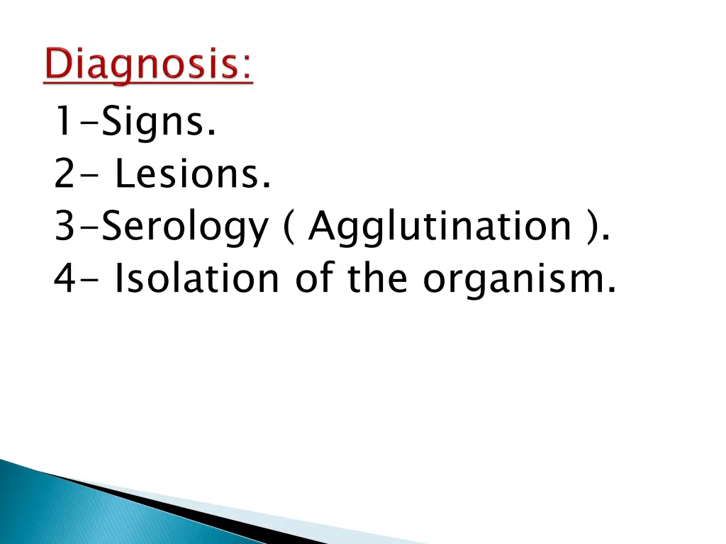 1 signs 2 lesions 3 serology agglutination