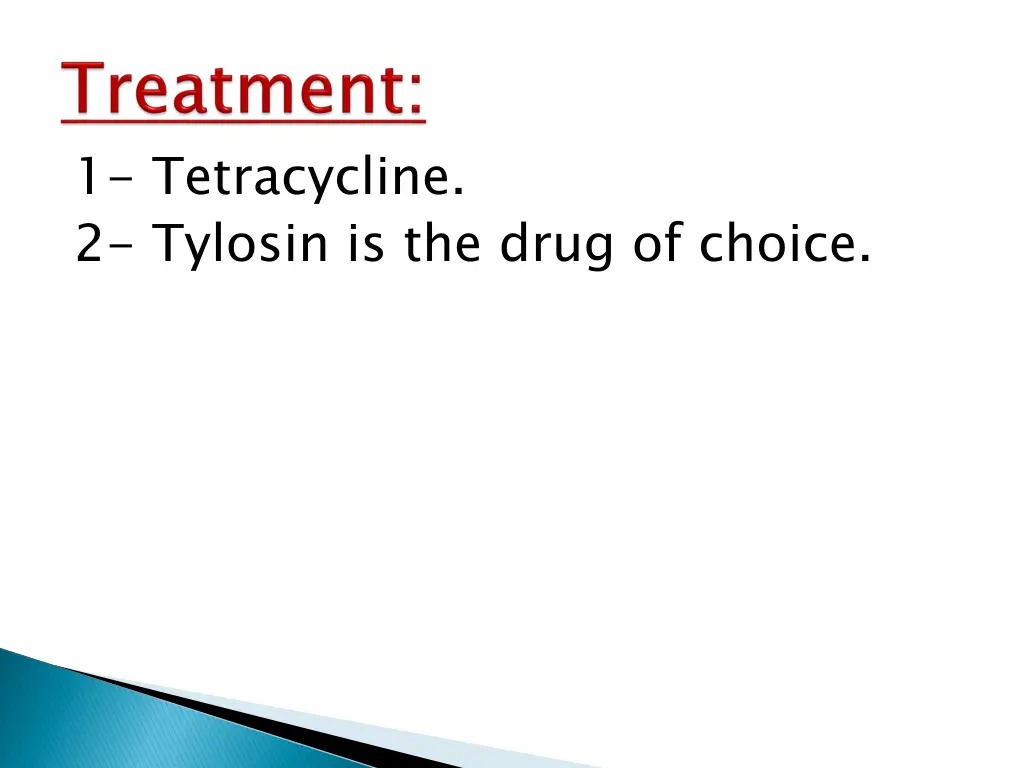 1 tetracycline 2 tylosin is the drug of choice