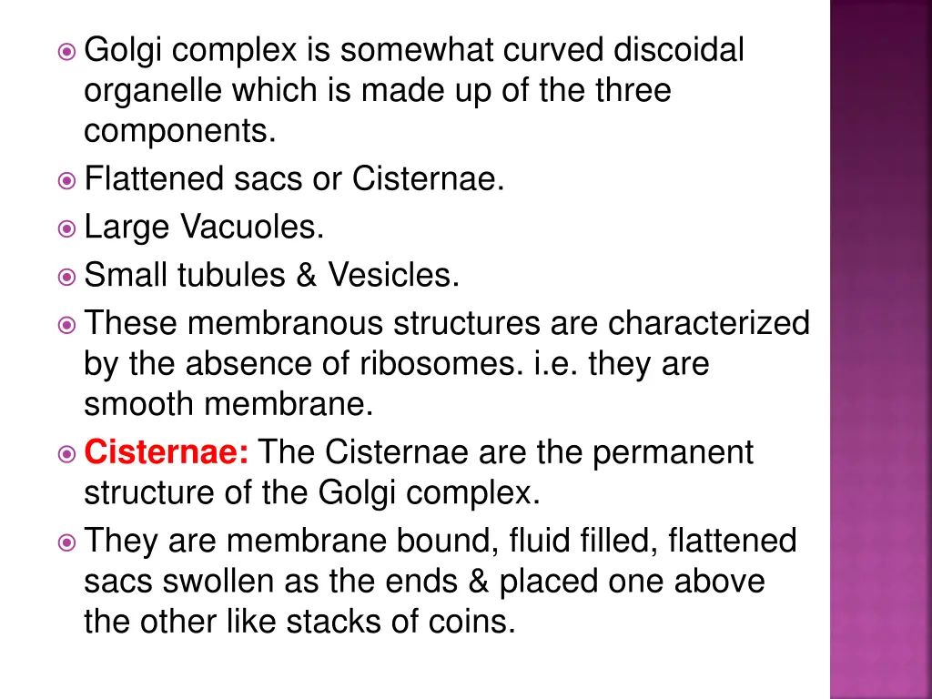 golgi complex is somewhat curved discoidal