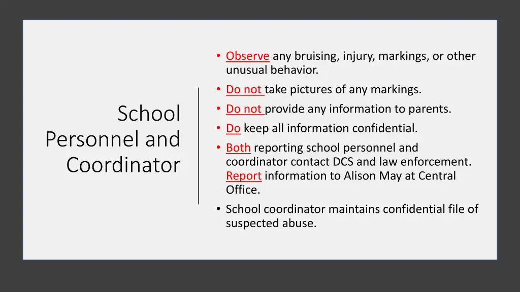 observe any bruising injury markings or other