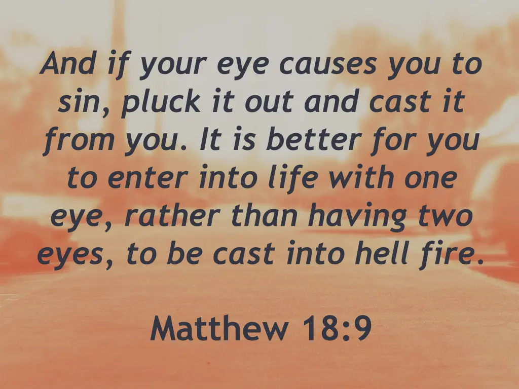 and if your eye causes you to sin pluck