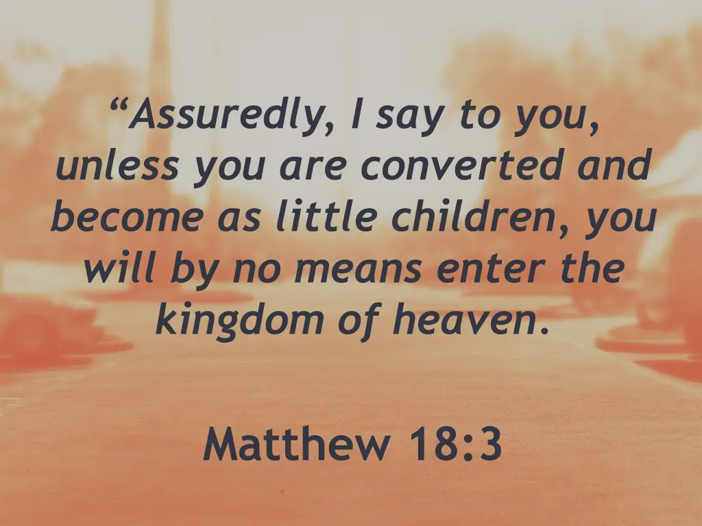 assuredly i say to you unless you are converted