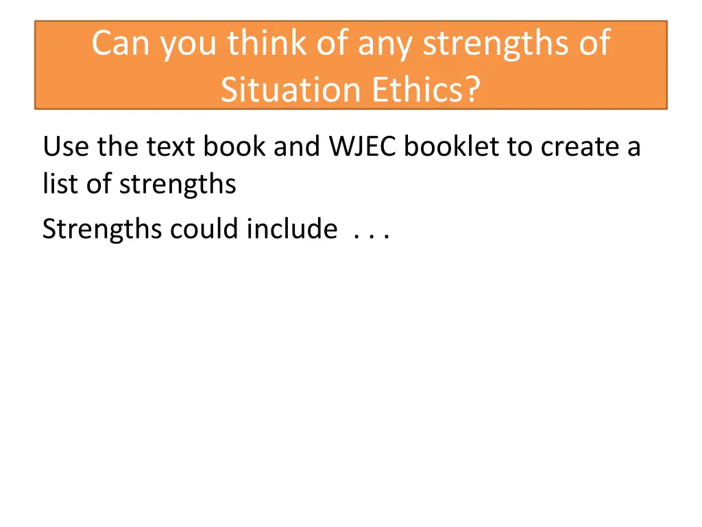 can you think of any strengths of situation ethics