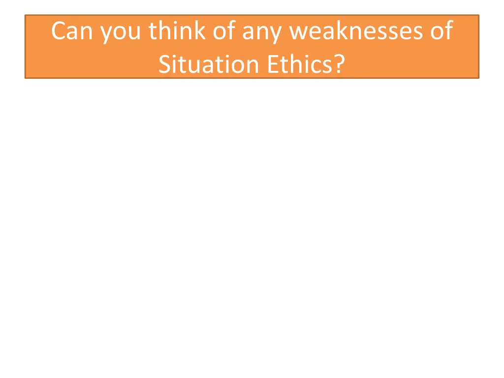 can you think of any weaknesses of situation